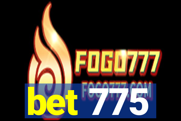 bet 775